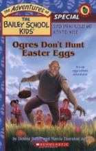 Cover art for Ogres Don't Hunt Easter Eggs (The Adventures of the Bailey School Kids, Holiday Special)