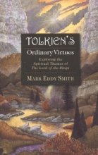 Cover art for Tolkien's Ordinary Virtues : Exploring the Spiritual Themes of the Lord of the Rings