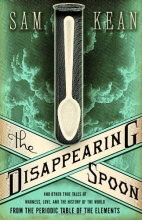 Cover art for The Disappearing Spoon: And Other True Tales of Madness, Love, and the History of the World from the Periodic Table of the Elements