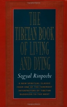 Cover art for The Tibetan Book of Living and Dying: A New Spiritual Classic from One of the Foremost Interpreters of Tibetan Buddhism to the West
