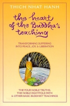 Cover art for Heart of the Buddha's Teaching: Transforming Suffering into Peace, Joy, & Liberation : The Four Noble Truths, the Noble Eightfold Path, & Other Basic Buddhist Teachings