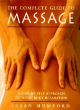 Cover art for The Complete Guide to Massage: A Step-by-Step Approach to Total Body Relaxation