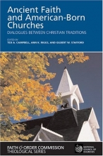 Cover art for Ancient Faith And American-Born Churches: Dialogues Between Christian Traditions (Faith and Order Commission Theological Series)