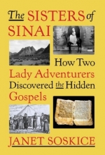 Cover art for The Sisters of Sinai: How Two Lady Adventurers Discovered the Hidden Gospels
