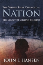 Cover art for The Vision That Changed A Nation: The Legacy of William Tennent
