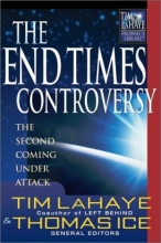 Cover art for The End Times Controversy: The Second Coming Under Attack (Tim LaHaye Prophecy Library)