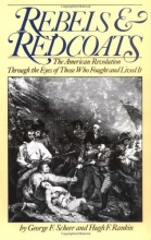 Cover art for Rebels And Redcoats: The American Revolution Through The Eyes Of Those That Fought And Lived It (Da Capo Paperback)