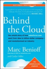 Cover art for Behind the Cloud: The Untold Story of How Salesforce.com Went from Idea to Billion-Dollar Company-and Revolutionized an Industry