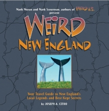 Cover art for Weird New England: Your Travel Guide to New England's Local Legends and Best Kept Secrets