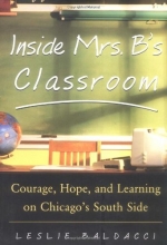 Cover art for Inside Mrs. B.'s Classroom : Courage, Hope, and Learning on Chicago's South Side