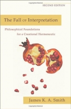 Cover art for Fall of Interpretation, The: Philosophical Foundations for a Creational Hermeneutic