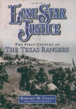 Cover art for Lone Star Justice: The First Century of the Texas Rangers