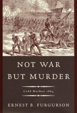 Cover art for Not War but Murder: Cold Harbor 1864