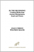 Cover art for In the Beginning: Creation Myths from Ancient Mesopotamia, Israel and Greece (American Academy of Religion)