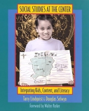 Cover art for Social Studies at the Center: Integrating Kids, Content, and Literacy