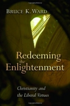 Cover art for Redeeming the Enlightenement: Christianity and the Liberal Virtues (Radical Traditions)