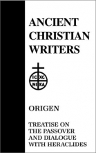 Cover art for Treatise on the Passover and Dialogue of Origen With Heraclides and His Fellow Bishops on the Father, the Son, and the Soul (Ancient Christian Writer Vol. 54)