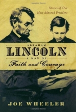 Cover art for Abraham Lincoln, a Man of Faith and Courage: Stories of Our Most Admired President