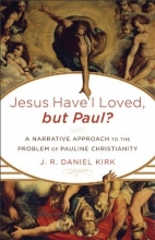 Cover art for Jesus Have I Loved, but Paul?: A Narrative Approach to the Problem of Pauline Christianity