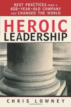 Cover art for Heroic Leadership: Best Practices from a 450-Year-Old Company That Changed the World