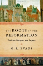 Cover art for The Roots of the Reformation: Tradition, Emergence and Rupture