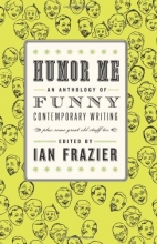 Cover art for Humor Me: An Anthology of Funny Contemporary Writing (Plus Some Great Old Stuff Too)