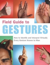 Cover art for Field Guide to Gestures: How to Identify and Interpret Virtually Every Gesture Known to Man