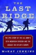 Cover art for The Last Ridge: The Epic Story of the U.S. Army's 10th Mountain Division and the Assault on Hitler's Europe
