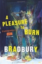 Cover art for A Pleasure to Burn: Fahrenheit 451 Stories