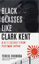 Cover art for Black Glasses Like Clark Kent: A GI's Secret from Postwar Japan
