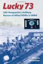 Cover art for Lucky 73: USS <i>Pampanito</i>'s Unlikely Rescue of Allied POWs in WWII (New Perspectives on Maritime History and Nautical Archaeology)