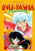 Cover art for Inu-Yasha : A Feudal Fairy Tale, Vol. 4