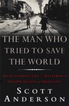 Cover art for The Man Who Tried to Save the World: The Dangerous Life & Mysterious Disappearance of Fred Cuny