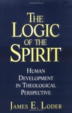 Cover art for The Logic of the Spirit: Human Development in Theological Perspective