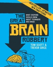 Cover art for The Great Brain Robbery: What Everyone Should Know About Teenagers and Drugs