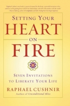 Cover art for Setting Your Heart on Fire: Seven Invitations to Liberate Your Life