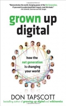 Cover art for Grown Up Digital: How the Net Generation is Changing Your World