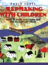 Cover art for Mapmaking with Children: Sense of Place Education for the Elementary Years