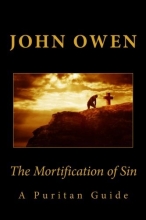 Cover art for The Mortification of Sin (A Puritan Guide)