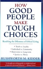 Cover art for How Good People Make Tough Choices: Resolving the Dilemmas of Ethical Living