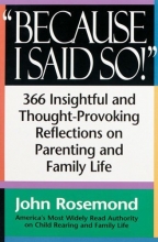 Cover art for Because I Said So!: A Collection of 366 Insightful and Thought- Provoking Reflections on Parenting and Family Life