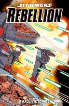 Cover art for Star Wars Rebellion Volume 3: Small Victories (Star Wars Rebellion Graphic Novels)