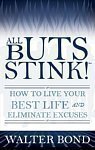 Cover art for All Buts Stink! How to Live Your Best Life and Eliminate Excuses