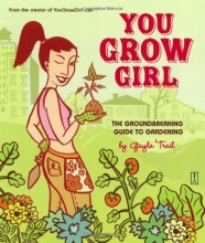 Cover art for You Grow Girl: The Groundbreaking Guide to Gardening