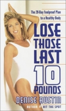 Cover art for Lose Those Last 10 Pounds: The 28-Day Foolproof Plan to a Healthy Body