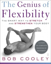 Cover art for The Genius of Flexibility: The Smart Way to Stretch and Strengthen Your Body