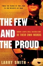 Cover art for The Few and the Proud: Marine Corps Drill Instructors in Their Own Words
