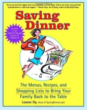 Cover art for Saving Dinner: The Menus, Recipes, and Shopping Lists to Bring Your Family Back to the Table