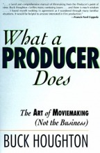 Cover art for What a Producer Does: The Art of Moviemaking (Not the Business)