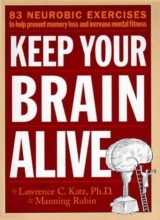 Cover art for Keep Your Brain Alive: 83 Neurobic Exercises to Help Prevent Memory Loss and Increase Mental Fitness